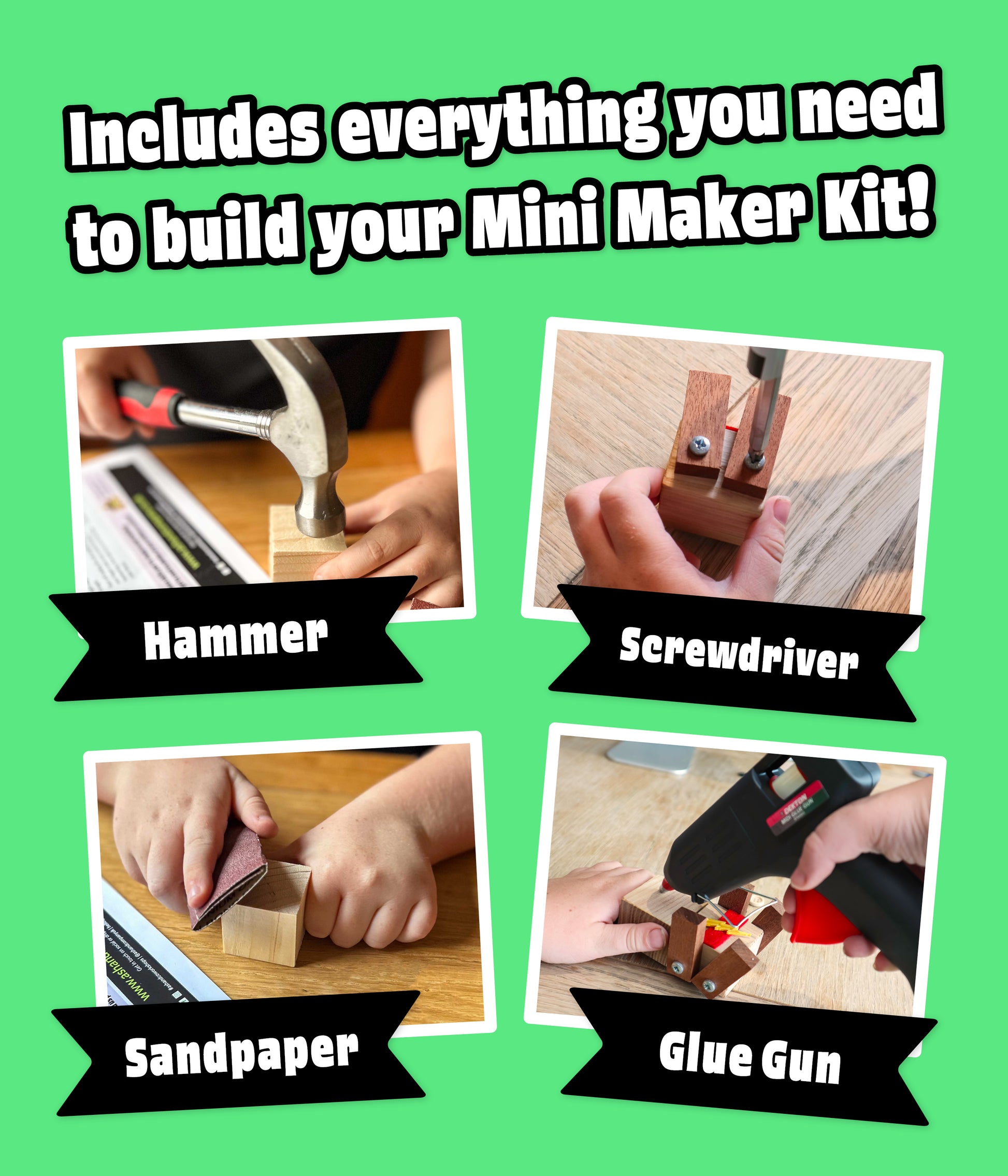 Promotional graphic for a mini maker kit showing four inset photos with hands using included tools: a hammer, screwdriver, sandpaper, and glue gun. Large text at the top reads, 'Includes everything you need to build your Mini Maker Kit!' on a bright green background.